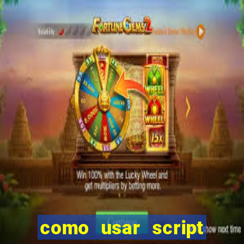 como usar script no cmsp